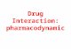 K12 Interaksi Farmakodinamik