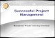 Successful Project Management · PDF fileContoh Project Life Cycle . ... –Persetujuan Proyek (Project Charter) –Pernyataan Lingkup (Scope) Project Charter •Secara formal mengakui