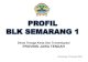 PROFIL BLK SEMARANG 1 - jatengprov.go.id · 2020. 6. 16. · PROFIL BLK SEMARANG 1 SEMARANG 1 Dinas Tenaga Kerja Dan Transmigrasi PROVINSI JAWA TENGAH ... (Negara tujuan : Malaysia)