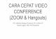 CARA CEPAT VIDEO CONFERENCE (ZOOM & Hangouts)